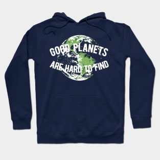 Good Planets are Hard to Find Hoodie